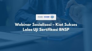 Webinar Sosialisasi – Kiat Sukses Lolos Uji Sertifikasi BNSP