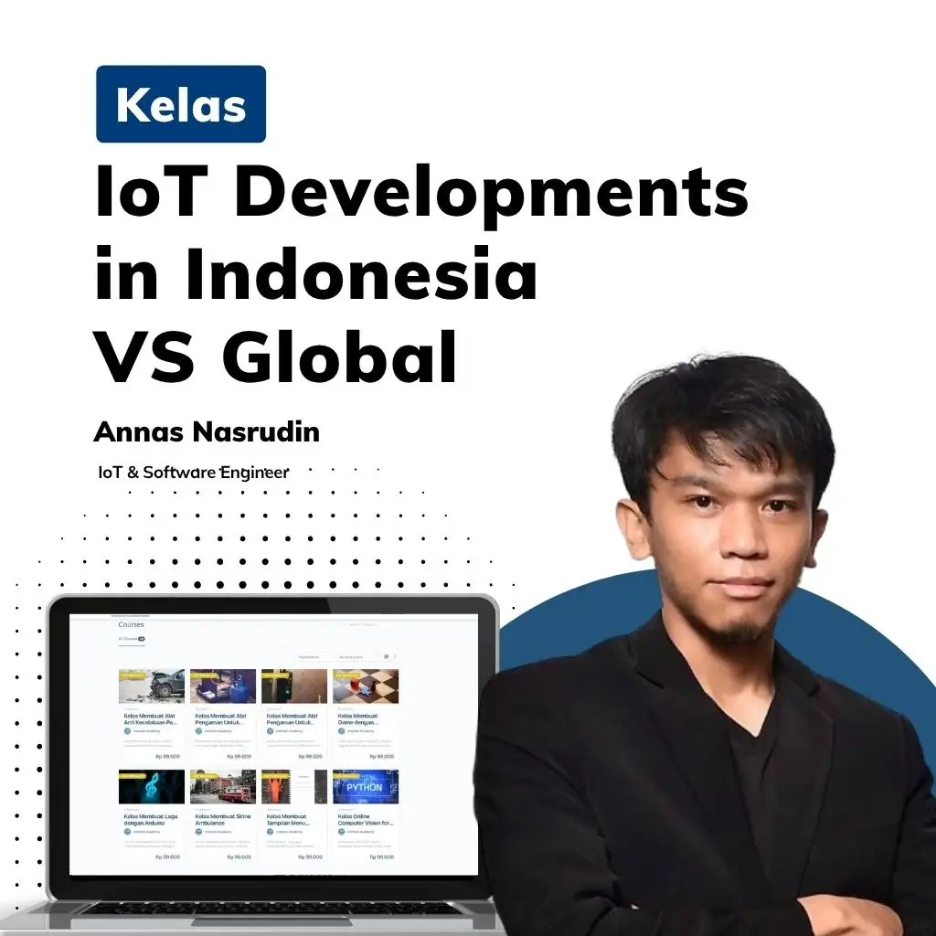 Kelas IoT Developments in Indonesia VS Global