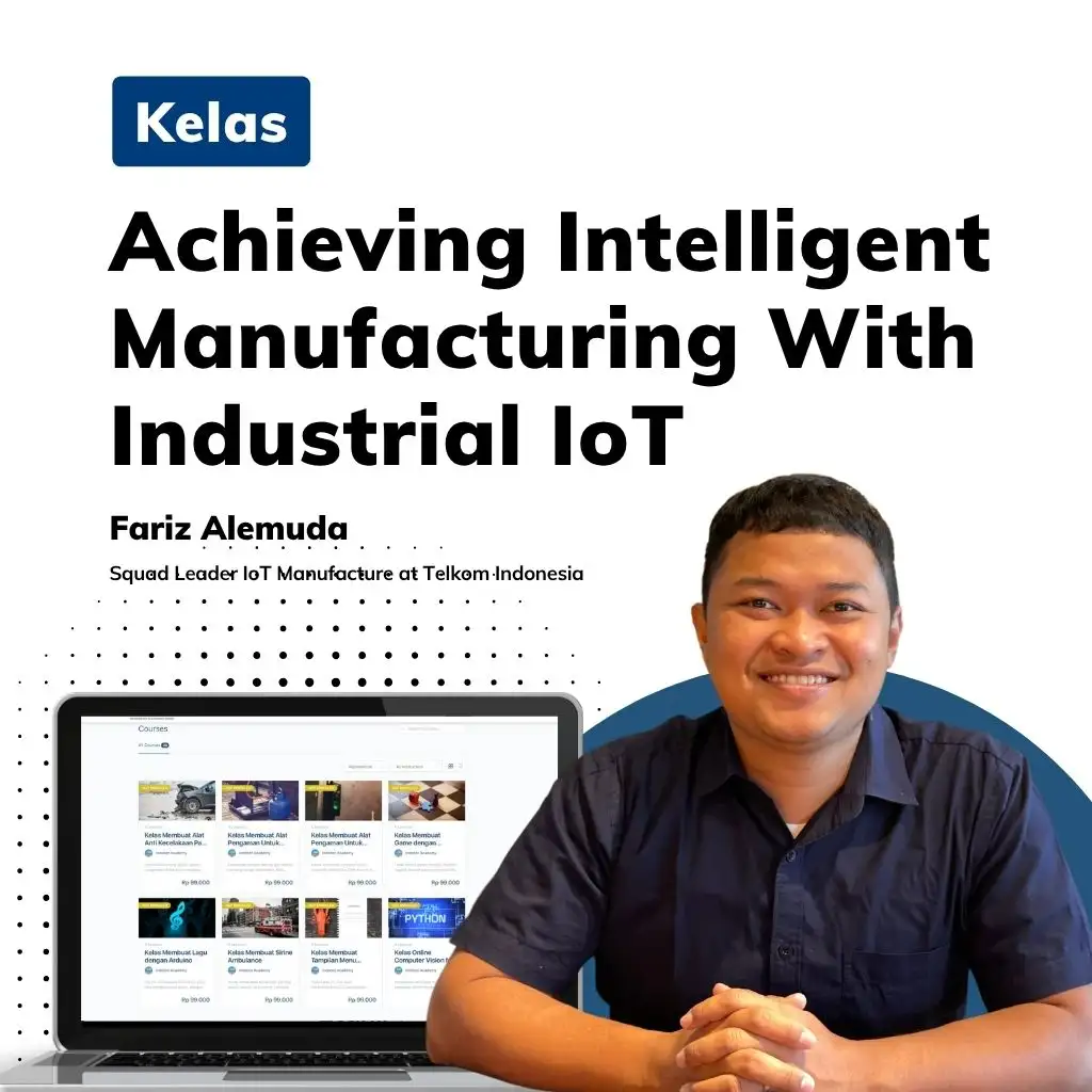 Kelas Achieving Intelligent Manufacturing With Industrial IoT